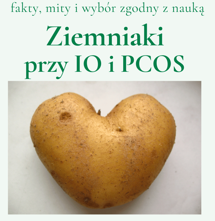 Ziemniaki przy IO i PCOS