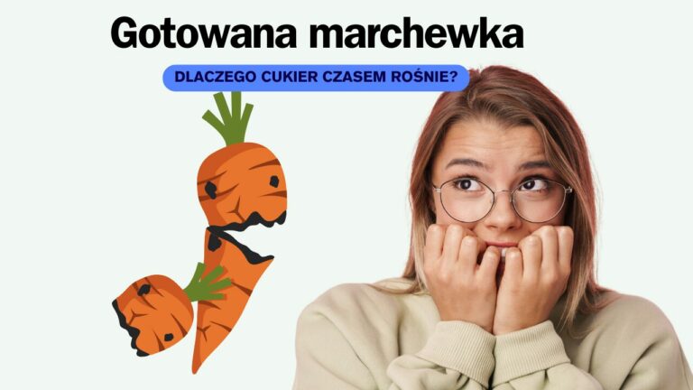 dlaczego cukier rośnie po marchewce?